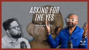 Asking For The Yes Adrian's Story AKN